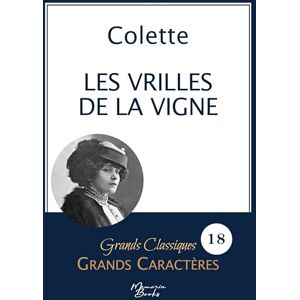 Colette Les vrilles de la vigne de en grands caractères: Police Arial 18 facile à lire Colette Les vrilles de la vigne de en grands caractères: Police Arial 18 facile à lire