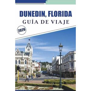 Brey, David K. DUNEDIN, FLORIDA GUÍA DE VIAJE 2026: Explorando playas costeras, las principales atracciones, cosas que hacer, gastronomía local, cultura vibrante, ... y consejos prácticos para los visitantes Brey, David K. DUNEDIN, FLORIDA GUÍA DE VIAJE 2026: Explorando playas costeras, las principales atracciones, cosas que hacer, gastronomía local, cultura vibrante, ... y consejos prácticos para los visitantes