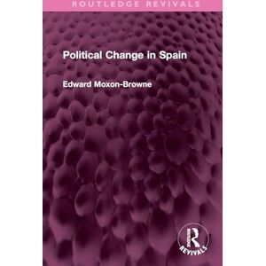 Moxon-Browne, Edward Political Change in Spain (Routledge Revivals) Moxon-Browne, Edward Political Change in Spain (Routledge Revivals)