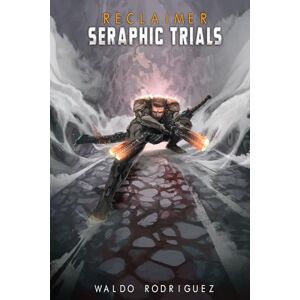 Rodriguez Seraphic Trials: An Epic Scifi Progression Fantasy Series (Reclaimer) Rodriguez Seraphic Trials: An Epic Scifi Progression Fantasy Series (Reclaimer)