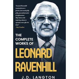 Langton, J D The Complete Works Of Leonard Ravenhill Langton, J D The Complete Works Of Leonard Ravenhill