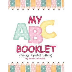 Johnson, Edith My ABC Booklet Tracing Letter Book Johnson, Edith My ABC Booklet Tracing Letter Book
