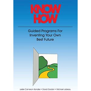 Bandler, L.Cameron- Know-how: Guided Programmes for Inventing Your Own Best Future (Mental Aptitude Patterning Book) Bandler, L.Cameron- Know-how: Guided Programmes for Inventing Your Own Best Future (Mental Aptitude Patterning Book)