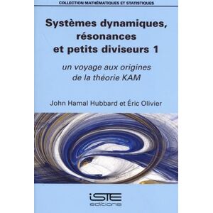 Hubbard, John Hamal Systèmes Dynamiques, Rã(c)Sonances Et Petits Diviseurs 1: Un Voyage Aux Origines de la Thã(c)Orie Kam: un voyage aux origines de la théorie KAM Hubbard, John Hamal Systèmes Dynamiques, Rã(c)Sonances Et Petits Diviseurs 1: Un Voyage Aux Origines de la Thã(c)Orie Kam: un voyage aux origines de la théorie KAM