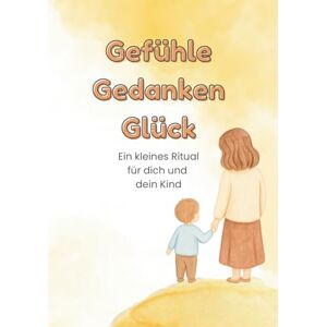 Stäbler, Melanie Gefühle, Gedanken, Glück: Ein Mitmach-Tagebuch für Kinder 3-6 Jahre Stäbler, Melanie Gefühle, Gedanken, Glück: Ein Mitmach-Tagebuch für Kinder 3-6 Jahre