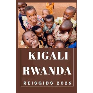 Birham, Helen KIGALI RWANDA Reisgids 2026 (AFRICA COUNTRIES UPDATED LOW BUDGET TRAVEL GUIDE (ENGLISH, GERMAN, ITALIAN, FRENCH, JAPANESE, SPANISH, DUTCH, POLISH)) Birham, Helen KIGALI RWANDA Reisgids 2026 (AFRICA COUNTRIES UPDATED LOW BUDGET TRAVEL GUIDE (ENGLISH, GERMAN, ITALIAN, FRENCH, JAPANESE, SPANISH, DUTCH, POLISH))