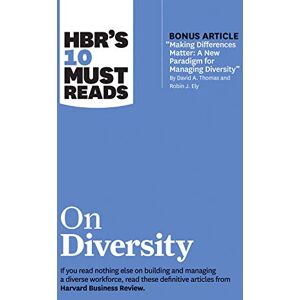 Review, Harvard Business HBR's 10 Must Reads on Diversity (with bonus article "Making Differences Matter: A New Paradigm for Managing Diversity" By David A. Thomas and Robin J. Ely) Review, Harvard Business HBR's 10 Must Reads on Diversity (with bonus article "Making Differences Matter: A New Paradigm for Managing Diversity" By David A. Thomas and Robin J. Ely)