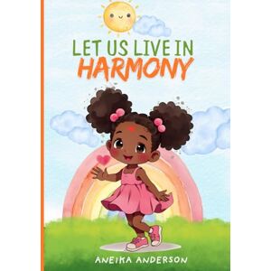 ANDERSON, ANEIKA LET US LIVE IN HARMONY ANDERSON, ANEIKA LET US LIVE IN HARMONY