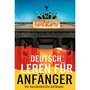 S.M, Marco Deutsch lernen für ausländische Anfänger – Grundwortschatz, Grammatik, Alltagssätze, Redewendungen und praktische Dialoge S.M, Marco Deutsch lernen für ausländische Anfänger – Grundwortschatz, Grammatik, Alltagssätze, Redewendungen und praktische Dialoge