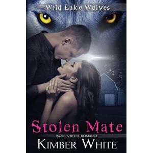 White, Kimber Stolen Mate: Volume 2 (Wild Lake Origins) White, Kimber Stolen Mate: Volume 2 (Wild Lake Origins)