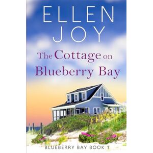 Joy, Ellen The Cottage on Blueberry Bay: Women's Fiction Romance Joy, Ellen The Cottage on Blueberry Bay: Women's Fiction Romance