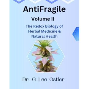 Lee AntiFragile Vol 2: The Redox Biology of Herbal Medicine & Natural Health Lee AntiFragile Vol 2: The Redox Biology of Herbal Medicine & Natural Health