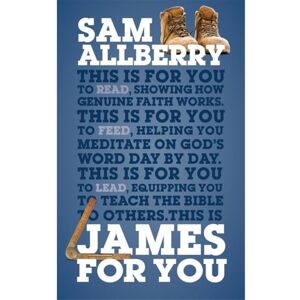 Sam Allberry James For You (God's Word For You): Showing you how real faith looks in real life Sam Allberry James For You (God's Word For You): Showing you how real faith looks in real life