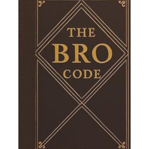 MITTAL, DHRUV KUMAR THE BRO CODE : 150 RULES EVERY MODERN BRO SHOULD FOLLOW MITTAL, DHRUV KUMAR THE BRO CODE : 150 RULES EVERY MODERN BRO SHOULD FOLLOW