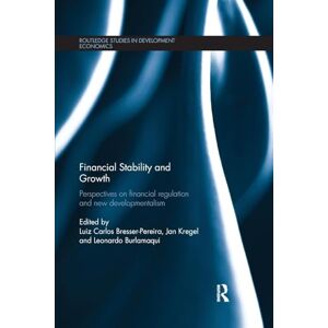 Financial Stability and Growth: Perspectives on financial regulation and new developmentalism: 108 (Routledge Studies in Development Economics) Financial Stability and Growth: Perspectives on financial regulation and new developmentalism: 108 (Routledge Studies in Development Economics)