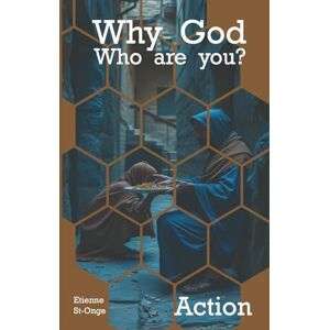 St-Onge, Etienne Phil Why God Where Are Your?: Action St-Onge, Etienne Phil Why God Where Are Your?: Action