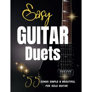 Martinez, Wendy Easy Guitar Duets: 55 Songs Simple & Beautiful For Solo Guitar Martinez, Wendy Easy Guitar Duets: 55 Songs Simple & Beautiful For Solo Guitar