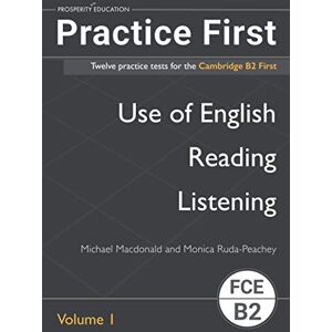 Macdonald, Michael Practice First: Twelve practice tests for the Cambridge B2 First: Vol. 1 Macdonald, Michael Practice First: Twelve practice tests for the Cambridge B2 First: Vol. 1