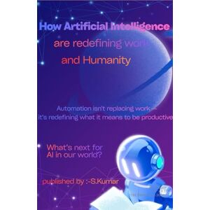 kumar, Sahil How AI and Automation Are Redefining Work and Humanity: Automation isn’t replacing work — it’s redefining what it means to be productive.” kumar, Sahil How AI and Automation Are Redefining Work and Humanity: Automation isn’t replacing work — it’s redefining what it means to be productive.”