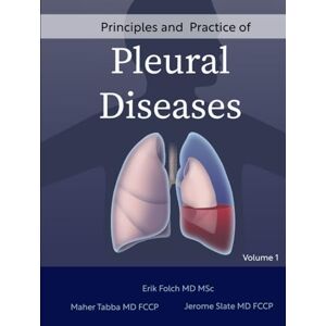 Folch MD MSc, Erik Principles and Practice of Pleural Diseases: Volume 1 Folch MD MSc, Erik Principles and Practice of Pleural Diseases: Volume 1