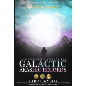 Oviatt, Tamra A Practitioner’s Guide To The Galactic Akashic Records: The Transcribed Galactic Practitioner Training Course Oviatt, Tamra A Practitioner’s Guide To The Galactic Akashic Records: The Transcribed Galactic Practitioner Training Course