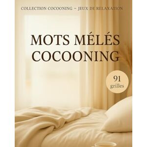 Maison CL Créeation Mots Mêlés Cocooning – Livre de Détente Adulte: 91 Grilles Relaxantes • Activités Anti-Stress • Ambiance Cosy et Apaisante Maison CL Créeation Mots Mêlés Cocooning – Livre de Détente Adulte: 91 Grilles Relaxantes • Activités Anti-Stress • Ambiance Cosy et Apaisante