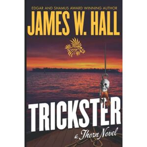 Hall, James W. Trickster: (A Thorn Novel Book 16) (Thorn Series Book 16) Hall, James W. Trickster: (A Thorn Novel Book 16) (Thorn Series Book 16)