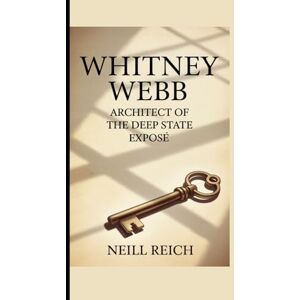 Reich, Neill Whitney Webb: Architect of the Deep State Exposé Reich, Neill Whitney Webb: Architect of the Deep State Exposé
