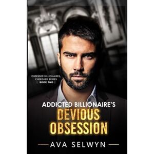 Selwyn, Ava Addicted Billionaire's Devious Obsession (Obsessed Billionaires, Cherished Brides) Selwyn, Ava Addicted Billionaire's Devious Obsession (Obsessed Billionaires, Cherished Brides)