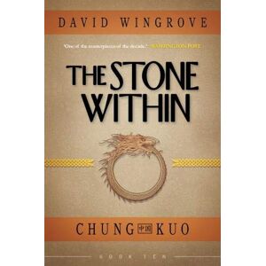 David Wingrove THE STONE WITHIN: 10 (CHUNG KUO) David Wingrove THE STONE WITHIN: 10 (CHUNG KUO)