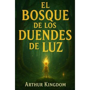 Kingdom, Arthur El Bosque de los Duendes de Luz Kingdom, Arthur El Bosque de los Duendes de Luz