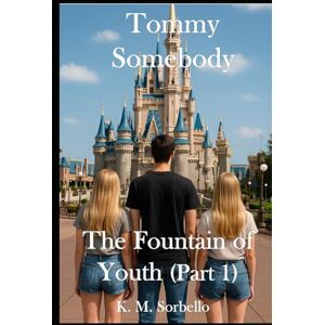 K&M Tommy Somebody: The Fountain of Youth (part 1) (The Adventures of Tommy Somebody) K&M Tommy Somebody: The Fountain of Youth (part 1) (The Adventures of Tommy Somebody)