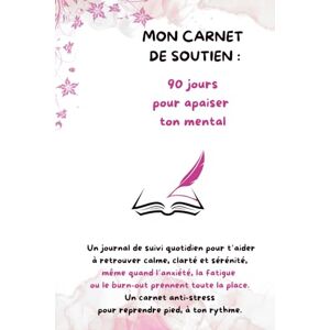 Leséditionsonline 90 jours pour apaiser ton mental : Carnet anti-stress, burn-out et charge mentale: Journal guidé avec outils de psychologie douce, réflexions ... réduire le stress et retrouver ton équilibre Leséditionsonline 90 jours pour apaiser ton mental : Carnet anti-stress, burn-out et charge mentale: Journal guidé avec outils de psychologie douce, réflexions ... réduire le stress et retrouver ton équilibre