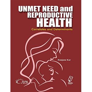Write & Print Publications Unmet Need and Reproductive Health: Correlates and Determinants Write & Print Publications Unmet Need and Reproductive Health: Correlates and Determinants