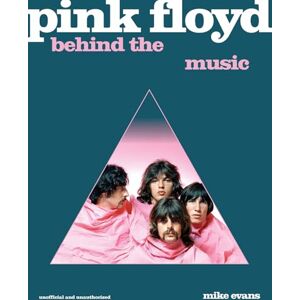 Mike Evans Pink Floyd: Behind the Music Mike Evans Pink Floyd: Behind the Music