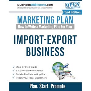 Blake, Terry Allan How to Write a Marketing Plan for Your Import-Export Business Blake, Terry Allan How to Write a Marketing Plan for Your Import-Export Business