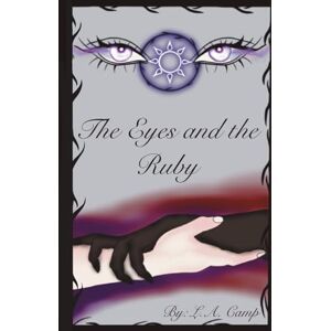 Camp, L.A. The Eyes and The Ruby (5.5x8.5 Travel Size): The Eternal Ruby Saga book 1 (The Eternal Ruby Coven (5.5x8.5)) Camp, L.A. The Eyes and The Ruby (5.5x8.5 Travel Size): The Eternal Ruby Saga book 1 (The Eternal Ruby Coven (5.5x8.5))
