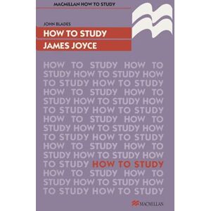 Blades, John How to Study James Joyce (How to Study Literature): 116 Blades, John How to Study James Joyce (How to Study Literature): 116