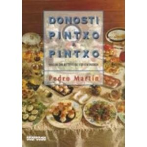 Martin, Pedro Donosti Pintxo a Pintxo: Mas De 500 Recetas De 150 Concineros/ More Than 500 Recipes from 150 Chefs: 11 (Cocina) Martin, Pedro Donosti Pintxo a Pintxo: Mas De 500 Recetas De 150 Concineros/ More Than 500 Recipes from 150 Chefs: 11 (Cocina)