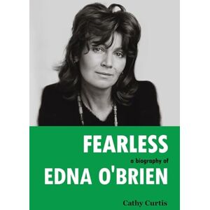 Curtis, Cathy Fearless: A Biography of Edna O'Brien Curtis, Cathy Fearless: A Biography of Edna O'Brien