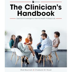 Bauman, Sheri The Clinician's Handbook: Essential Knowledge for Mental Health Professionals Bauman, Sheri The Clinician's Handbook: Essential Knowledge for Mental Health Professionals