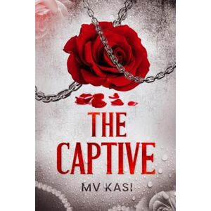 M.V. Kasi The Captive: An Indian Dark Kidnap Romance M.V. Kasi The Captive: An Indian Dark Kidnap Romance