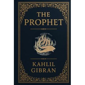 Gibran, Kahlil The Prophet by Kahlil Gibran: with Original 1923 illustrations (Annotated) 2025 Edition Gibran, Kahlil The Prophet by Kahlil Gibran: with Original 1923 illustrations (Annotated) 2025 Edition