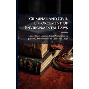 Criminal And Civil Enforcement Of Environmental Laws Criminal And Civil Enforcement Of Environmental Laws