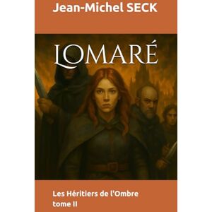 SECK, Jean-Michel Lomaré: Les Héritiers de l'Ombre t2 SECK, Jean-Michel Lomaré: Les Héritiers de l'Ombre t2