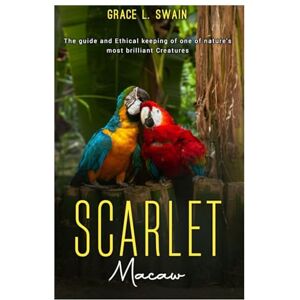 SWAIN, GRACE L. SCARLET Macaw: The guide and Ethical keeping of one of nature’s most brilliant creatures. SWAIN, GRACE L. SCARLET Macaw: The guide and Ethical keeping of one of nature’s most brilliant creatures.