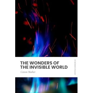 Mather, Cotton The Wonders of the Invisible World: Modern, Updated Translation (Easy to Read) Mather, Cotton The Wonders of the Invisible World: Modern, Updated Translation (Easy to Read)