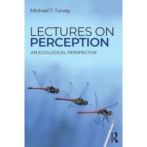 Turvey, Michael T. Lectures on Perception: An Ecological Perspective (Resources for Ecological Psychology Series) Turvey, Michael T. Lectures on Perception: An Ecological Perspective (Resources for Ecological Psychology Series)