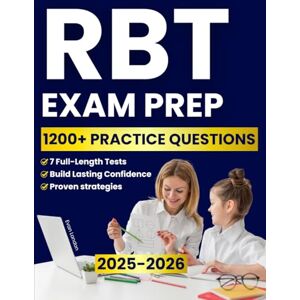 Landon, Evan RBT Exam Prep: The Complete Study Guide with 1200+ Practice Questions and 7 Full-Length Tests to Master the RBT Task List, Reduce Exam Anxiety, and Build Lasting Confidence for a Stable ABA Career Landon, Evan RBT Exam Prep: The Complete Study Guide with 1200+ Practice Questions and 7 Full-Length Tests to Master the RBT Task List, Reduce Exam Anxiety, and Build Lasting Confidence for a Stable ABA Career