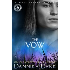 Dark, Dannika The Vow: 1 (Black Arrowhead Series) Dark, Dannika The Vow: 1 (Black Arrowhead Series)